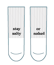 stay salty. or naked.
