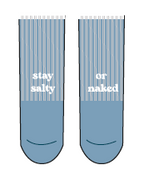 stay salty. or naked.