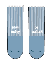 stay salty. or naked.